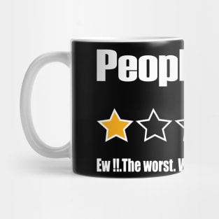 People, Ew!!, The Worst, Would Not Recommend Mug